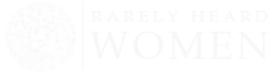 Rarely Heard Women